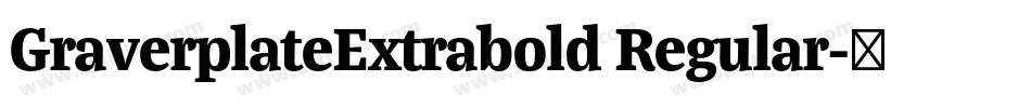 GraverplateExtrabold Regular字体转换